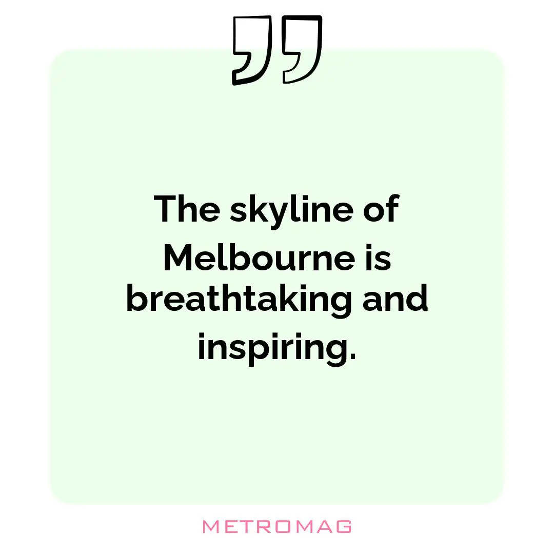 The skyline of Melbourne is breathtaking and inspiring.