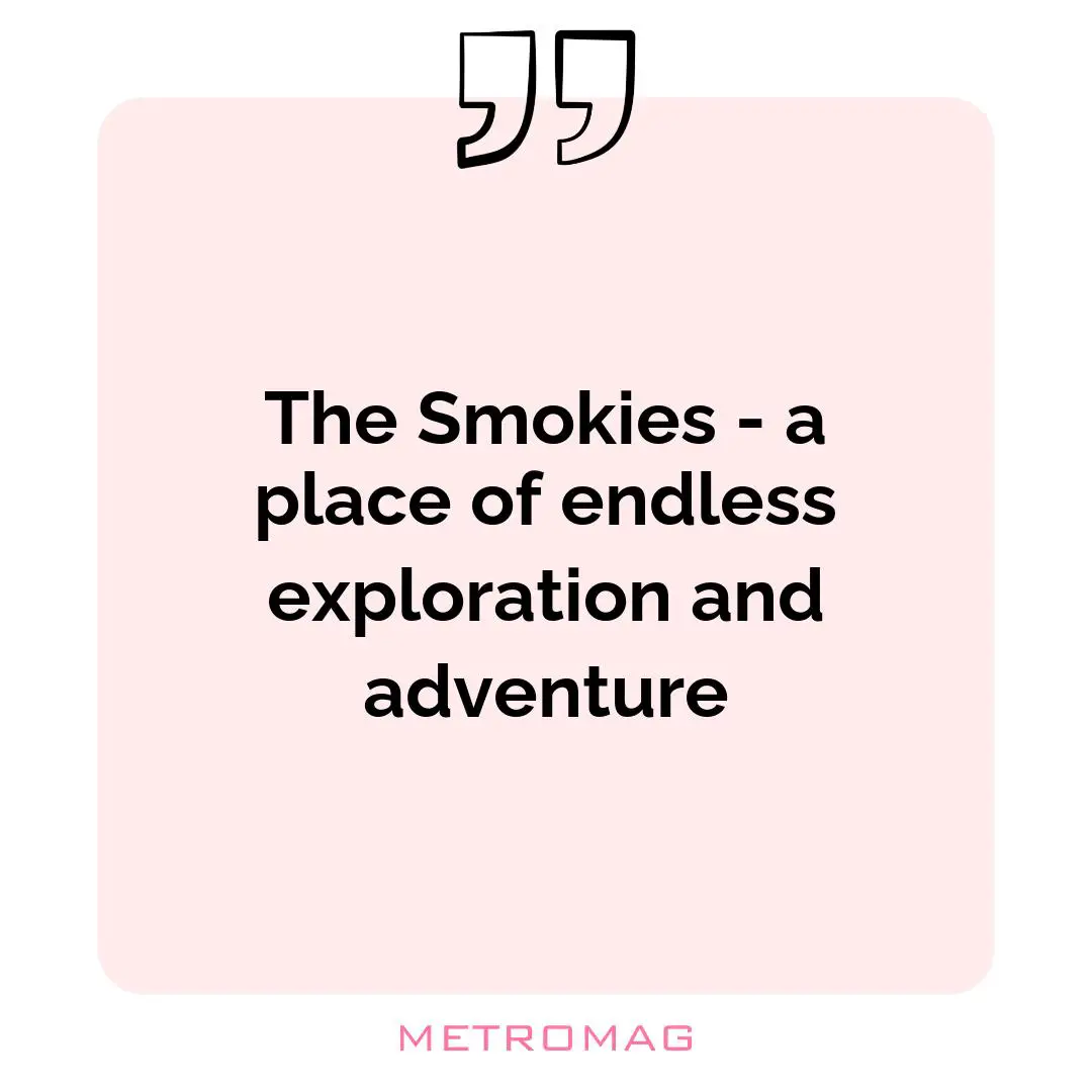 The Smokies - a place of endless exploration and adventure