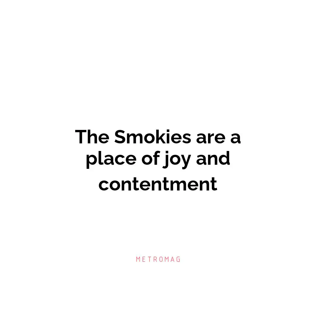 The Smokies are a place of joy and contentment