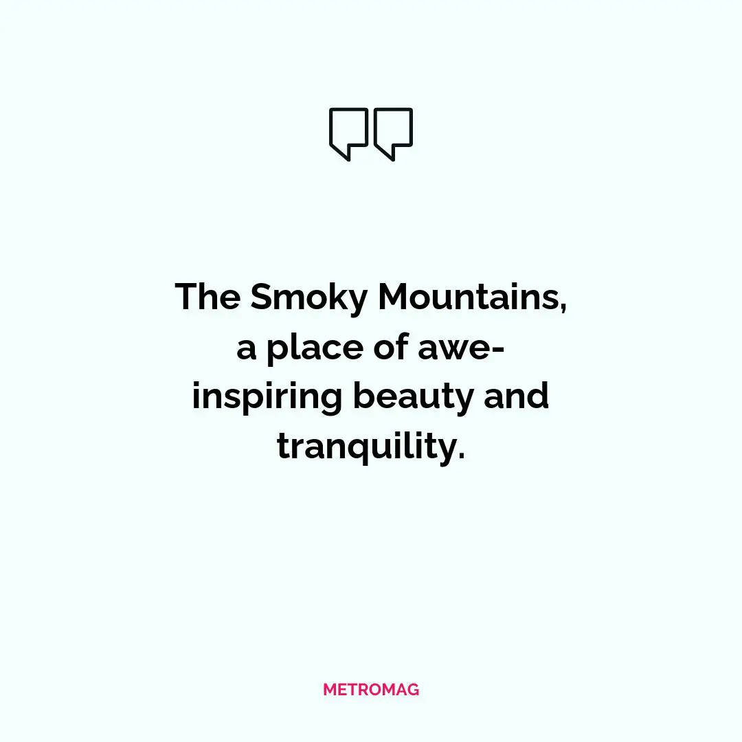 The Smoky Mountains, a place of awe-inspiring beauty and tranquility.