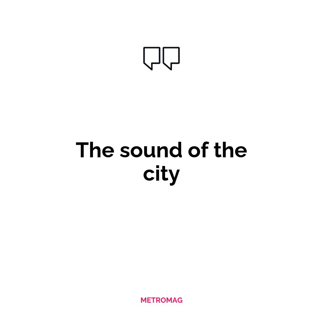 The sound of the city