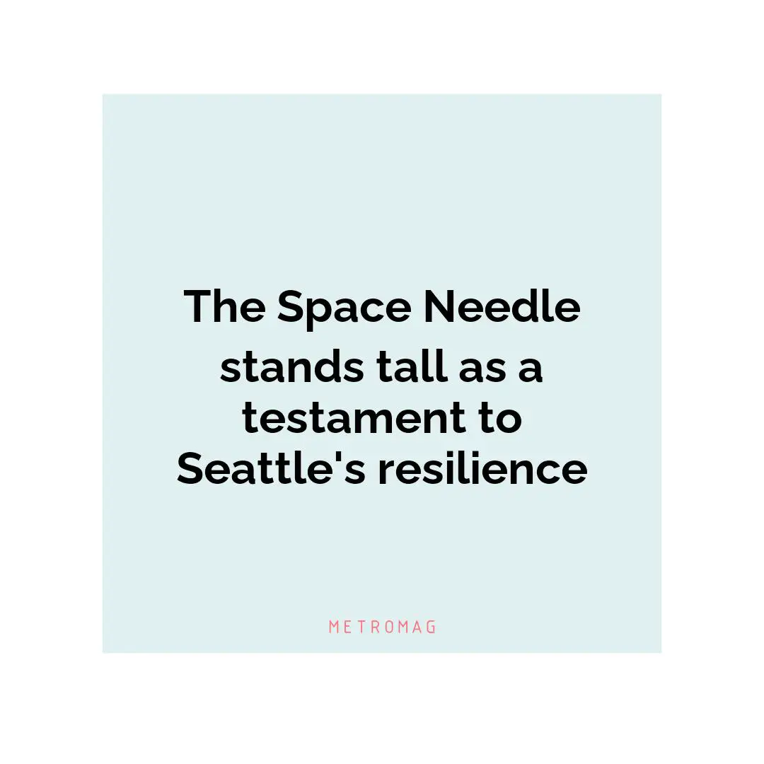 The Space Needle stands tall as a testament to Seattle's resilience