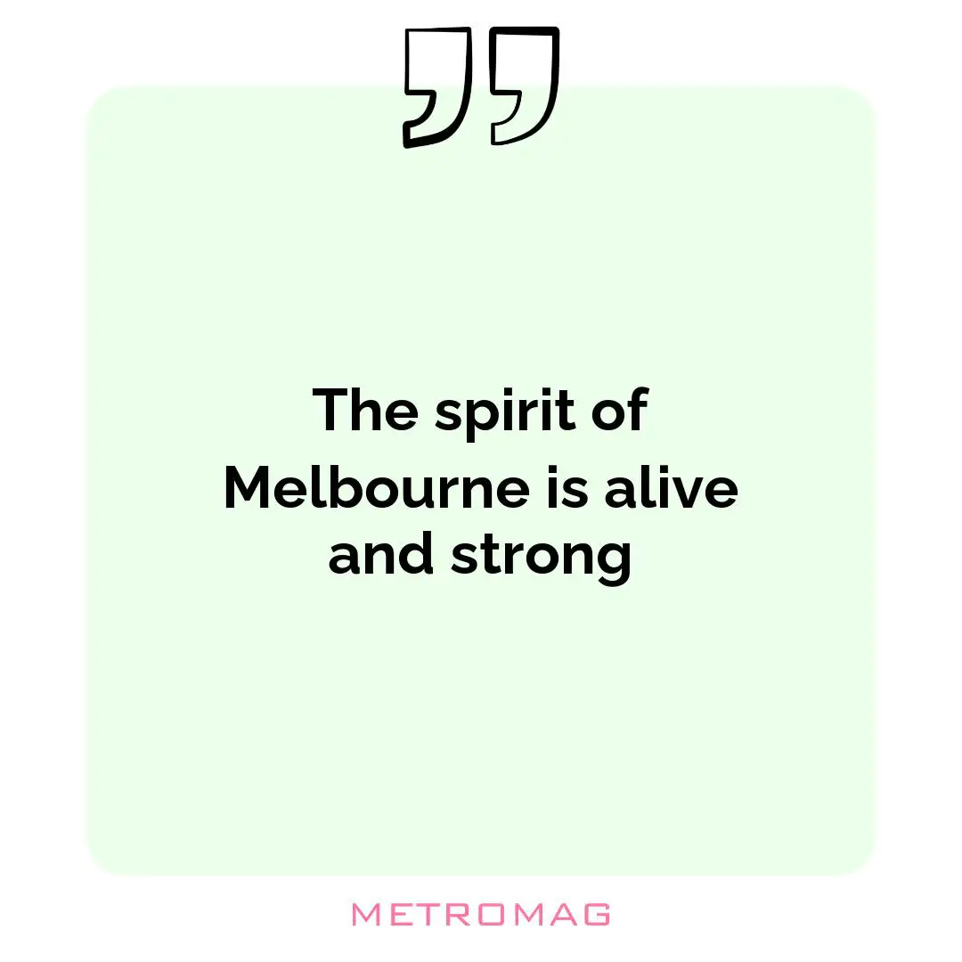 The spirit of Melbourne is alive and strong