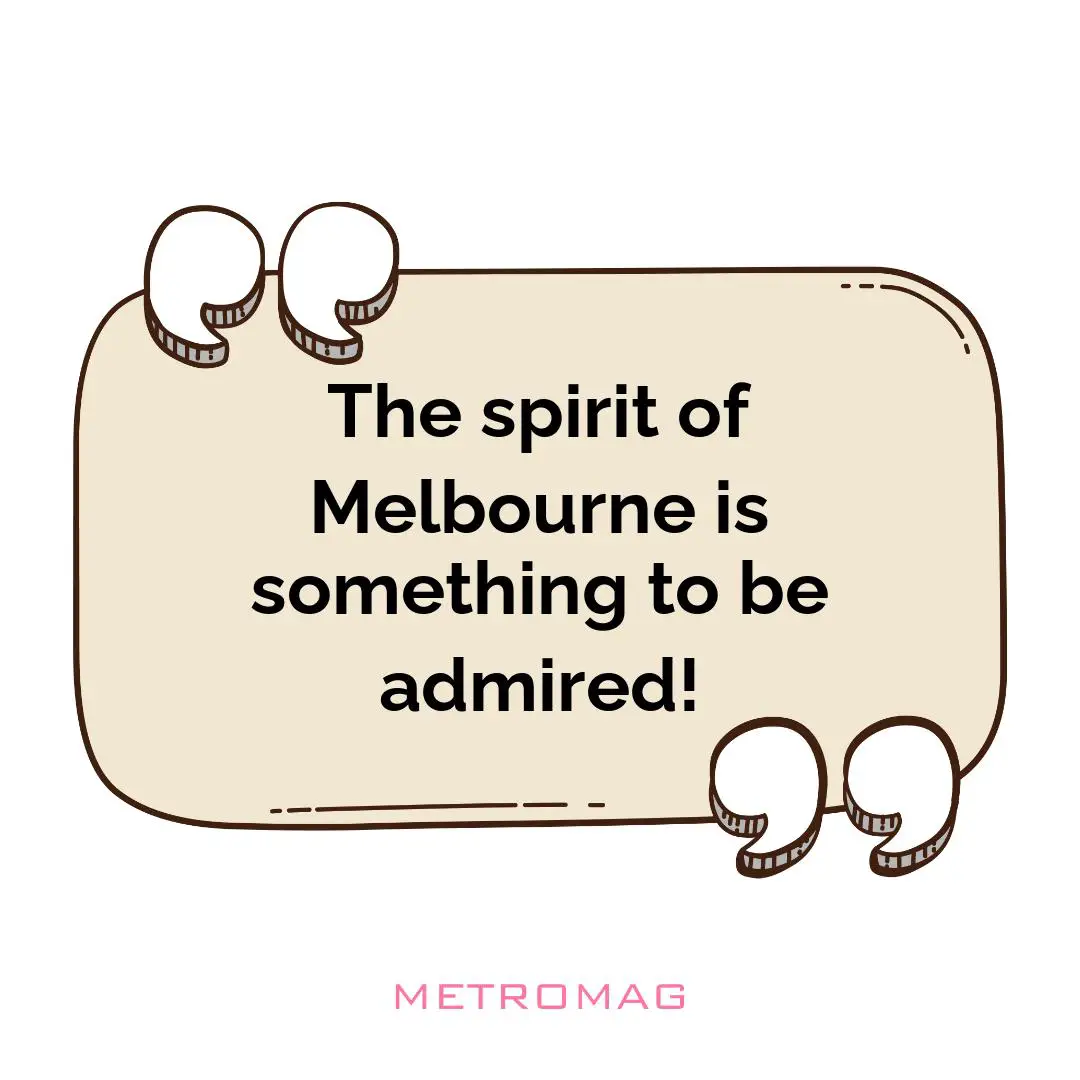 The spirit of Melbourne is something to be admired!