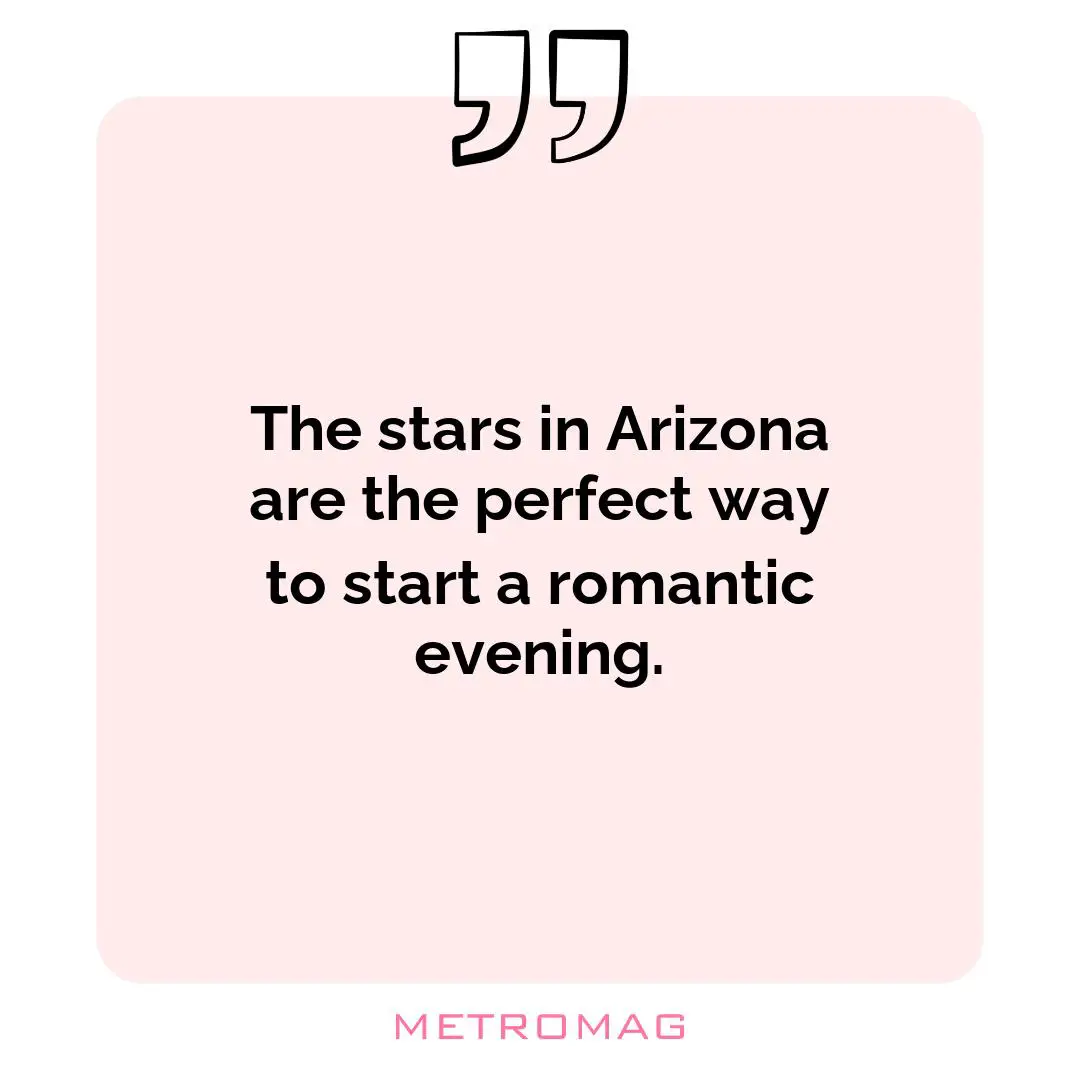 The stars in Arizona are the perfect way to start a romantic evening.