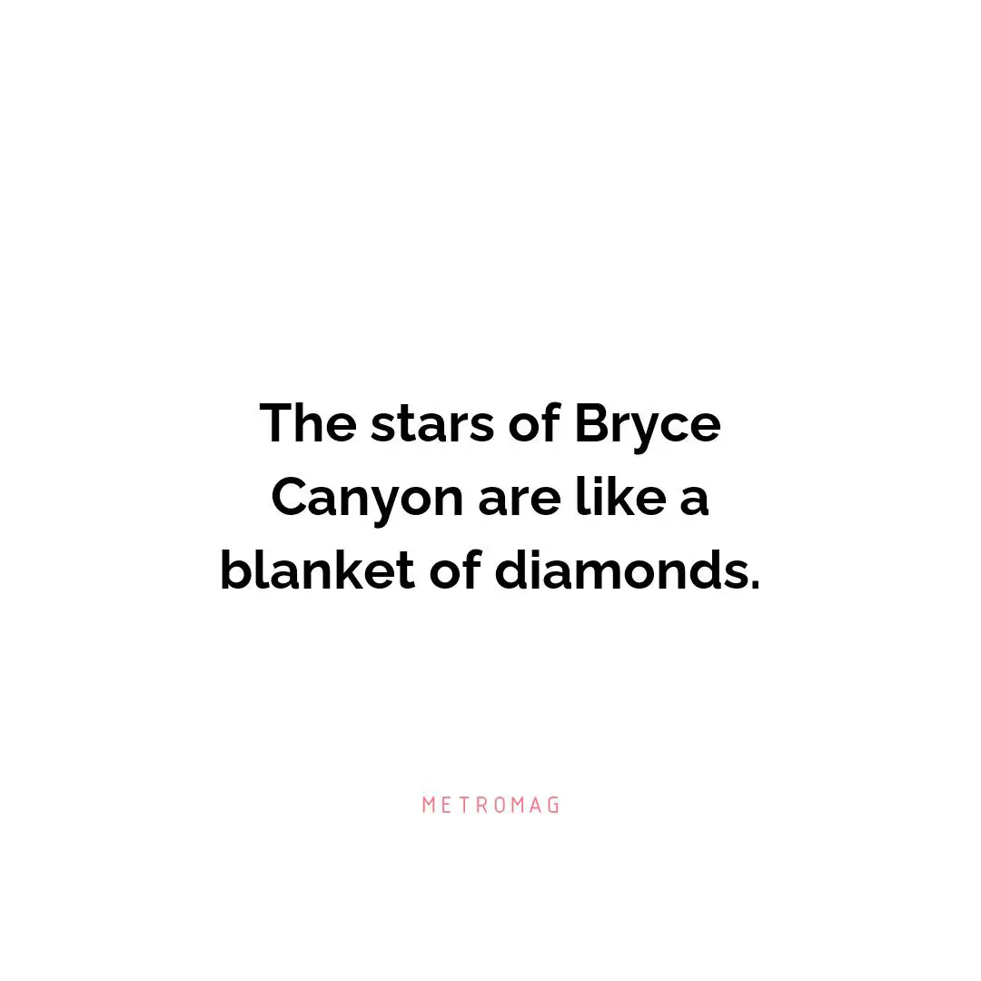The stars of Bryce Canyon are like a blanket of diamonds.