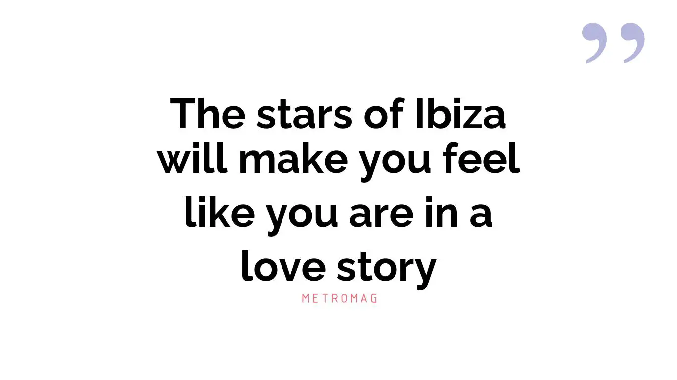 The stars of Ibiza will make you feel like you are in a love story