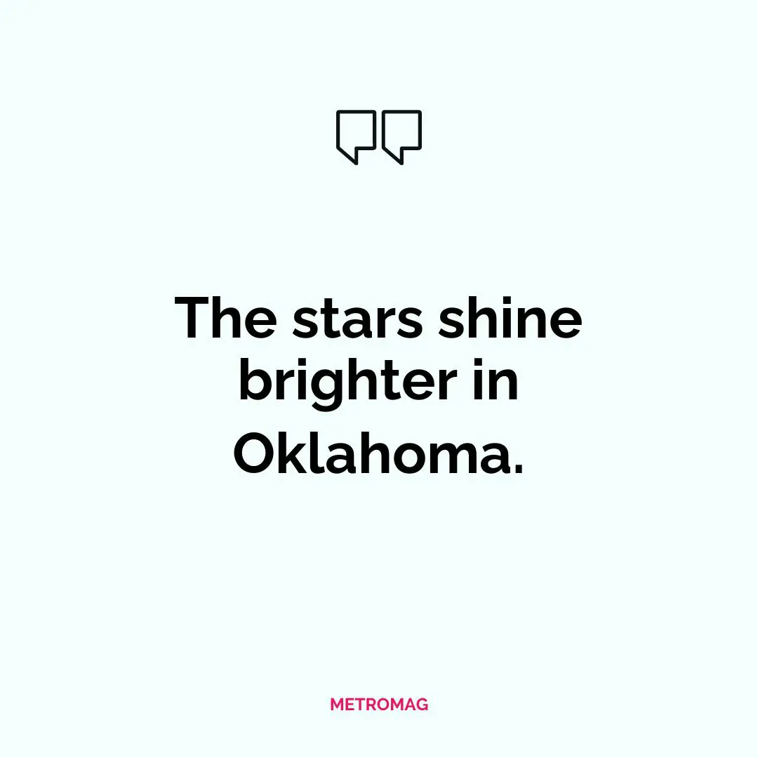 The stars shine brighter in Oklahoma.