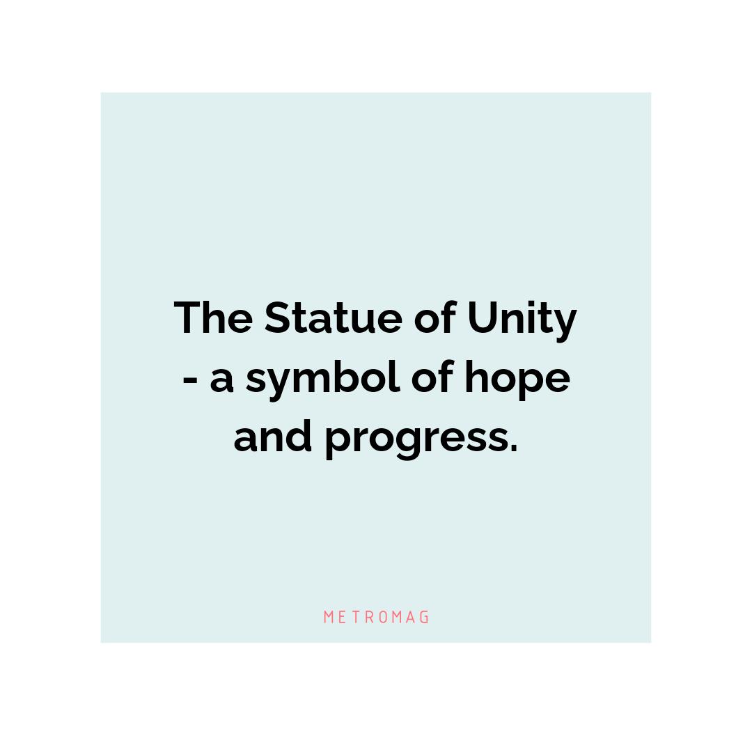 The Statue of Unity - a symbol of hope and progress.