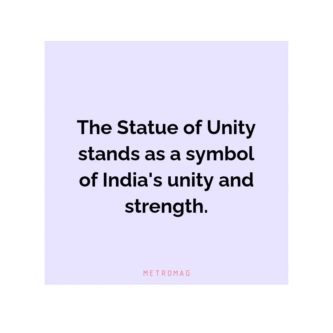 The Statue of Unity stands as a symbol of India's unity and strength.
