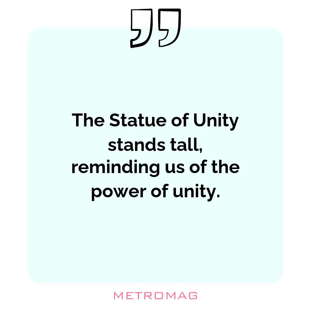 The Statue of Unity stands tall, reminding us of the power of unity.