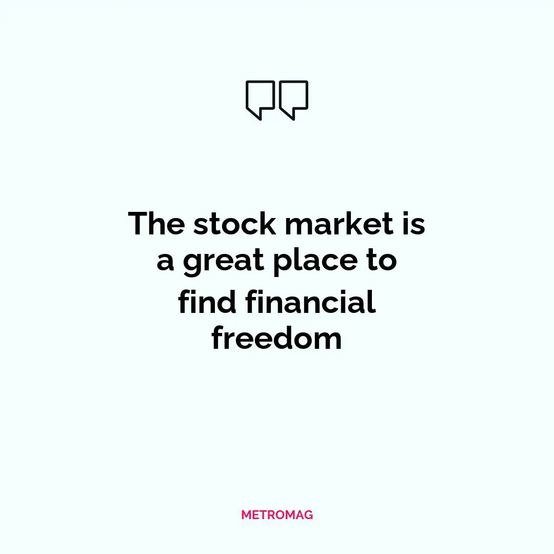 The stock market is a great place to find financial freedom