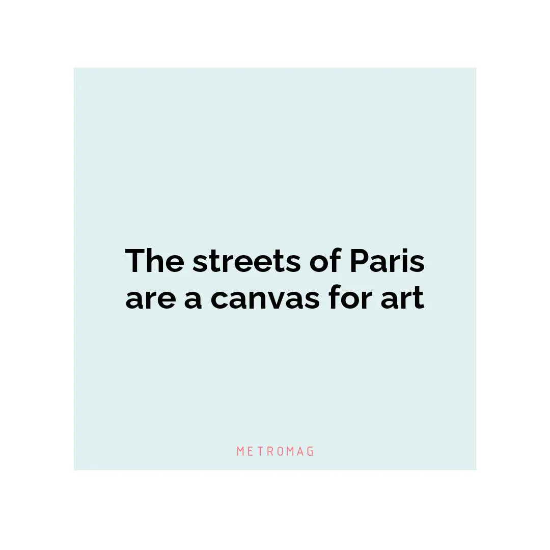 The streets of Paris are a canvas for art