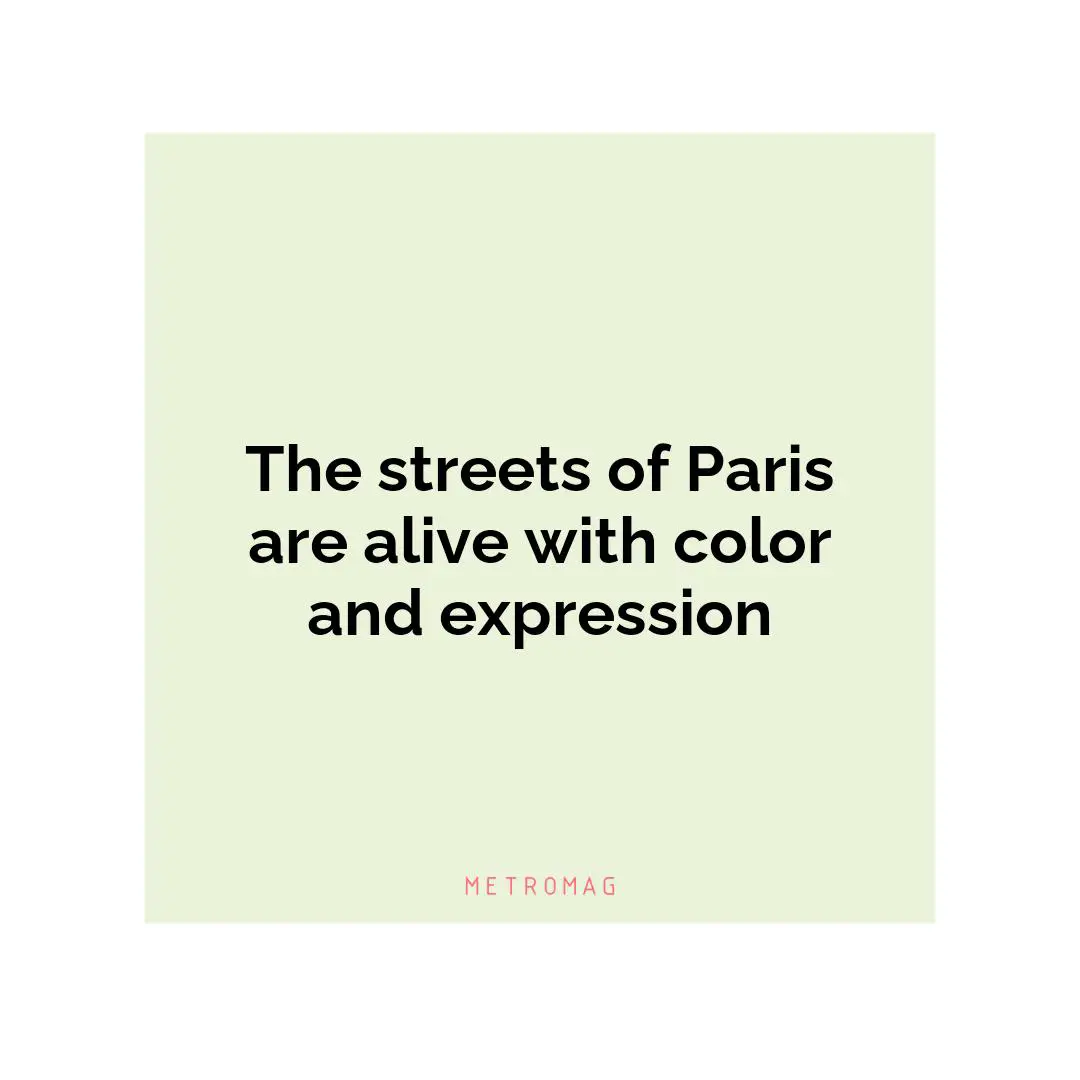 The streets of Paris are alive with color and expression