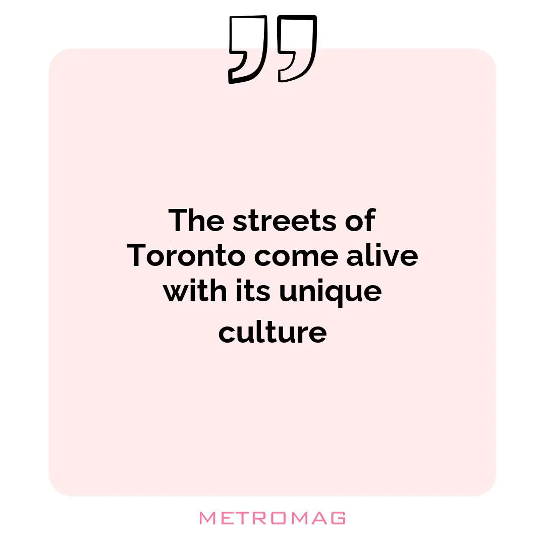 The streets of Toronto come alive with its unique culture