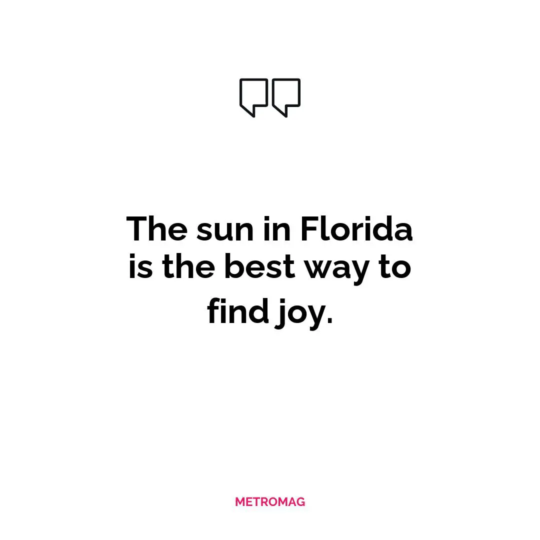 The sun in Florida is the best way to find joy.