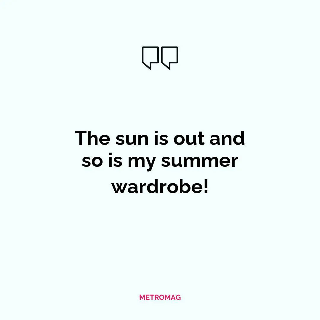 The sun is out and so is my summer wardrobe!