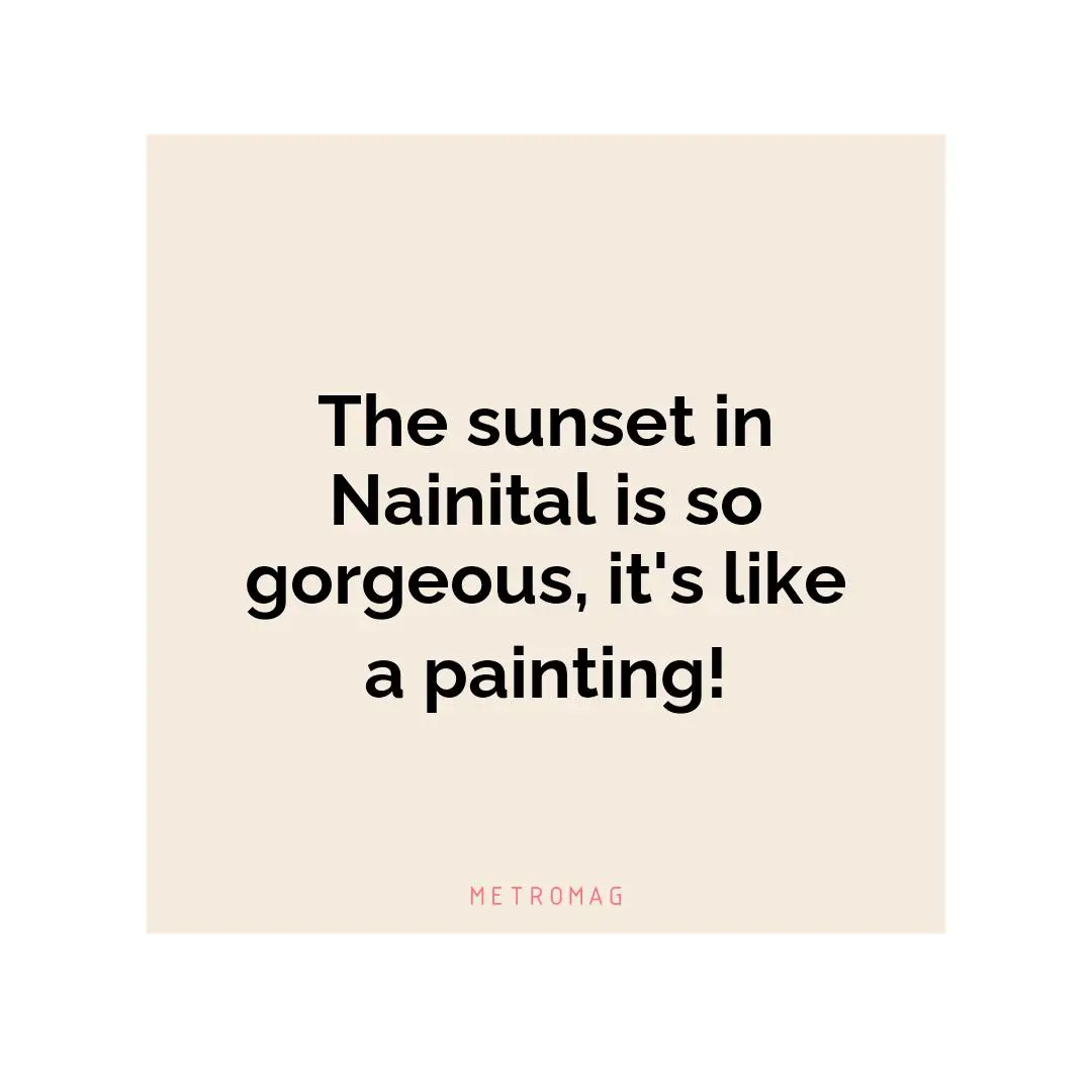 The sunset in Nainital is so gorgeous, it's like a painting!