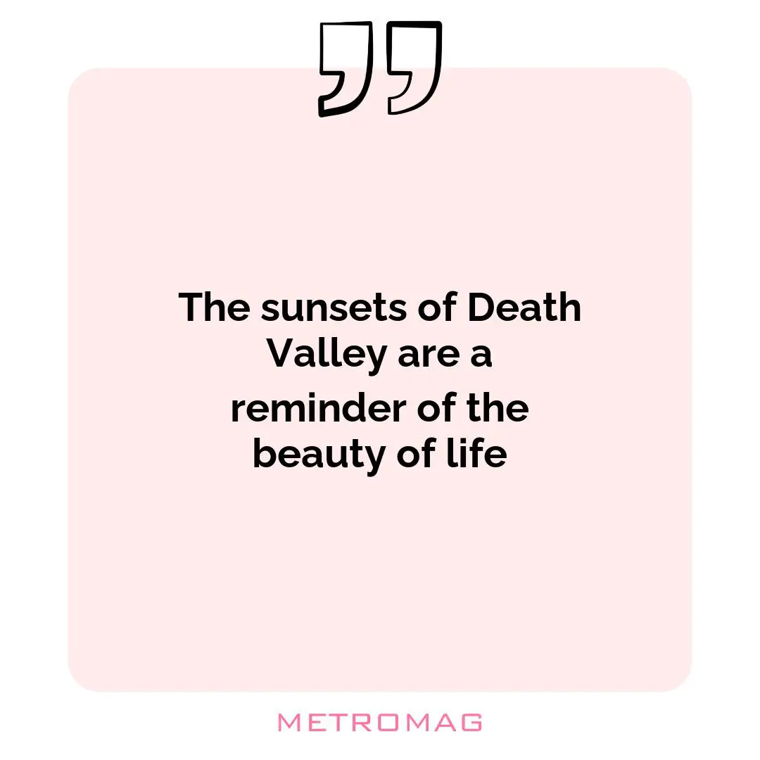 The sunsets of Death Valley are a reminder of the beauty of life