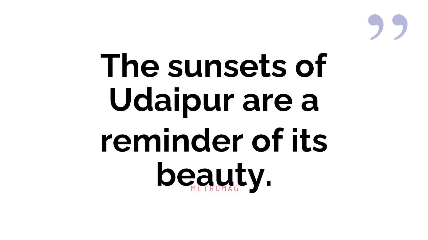 The sunsets of Udaipur are a reminder of its beauty.