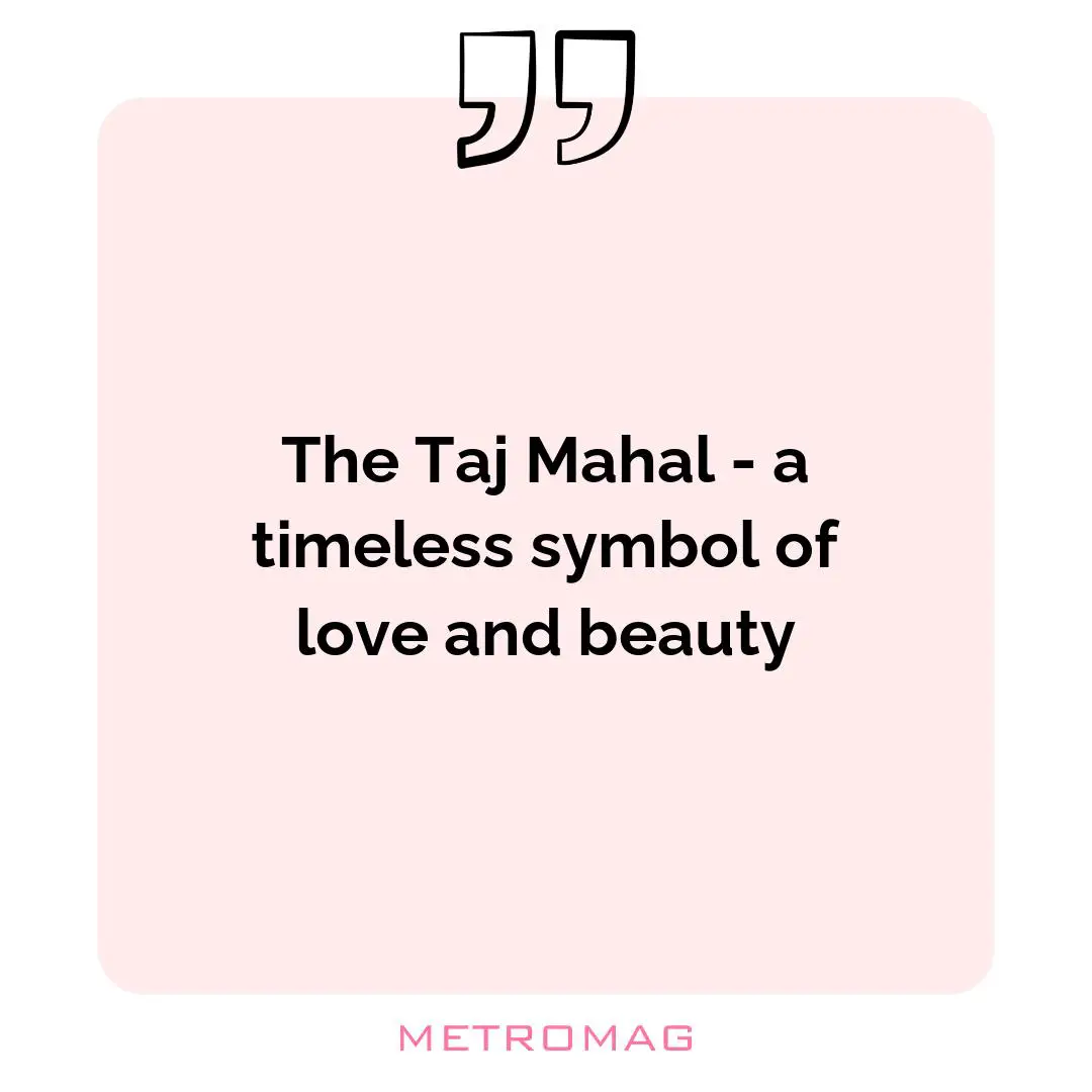 The Taj Mahal - a timeless symbol of love and beauty