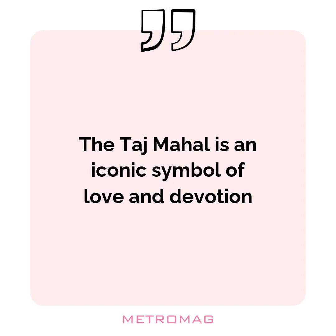 The Taj Mahal is an iconic symbol of love and devotion