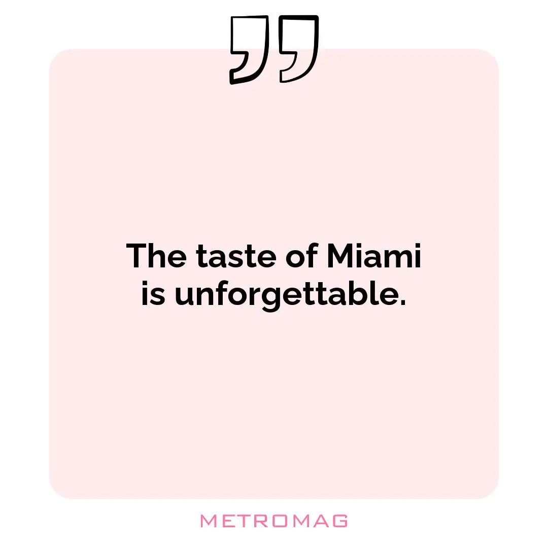 The taste of Miami is unforgettable.