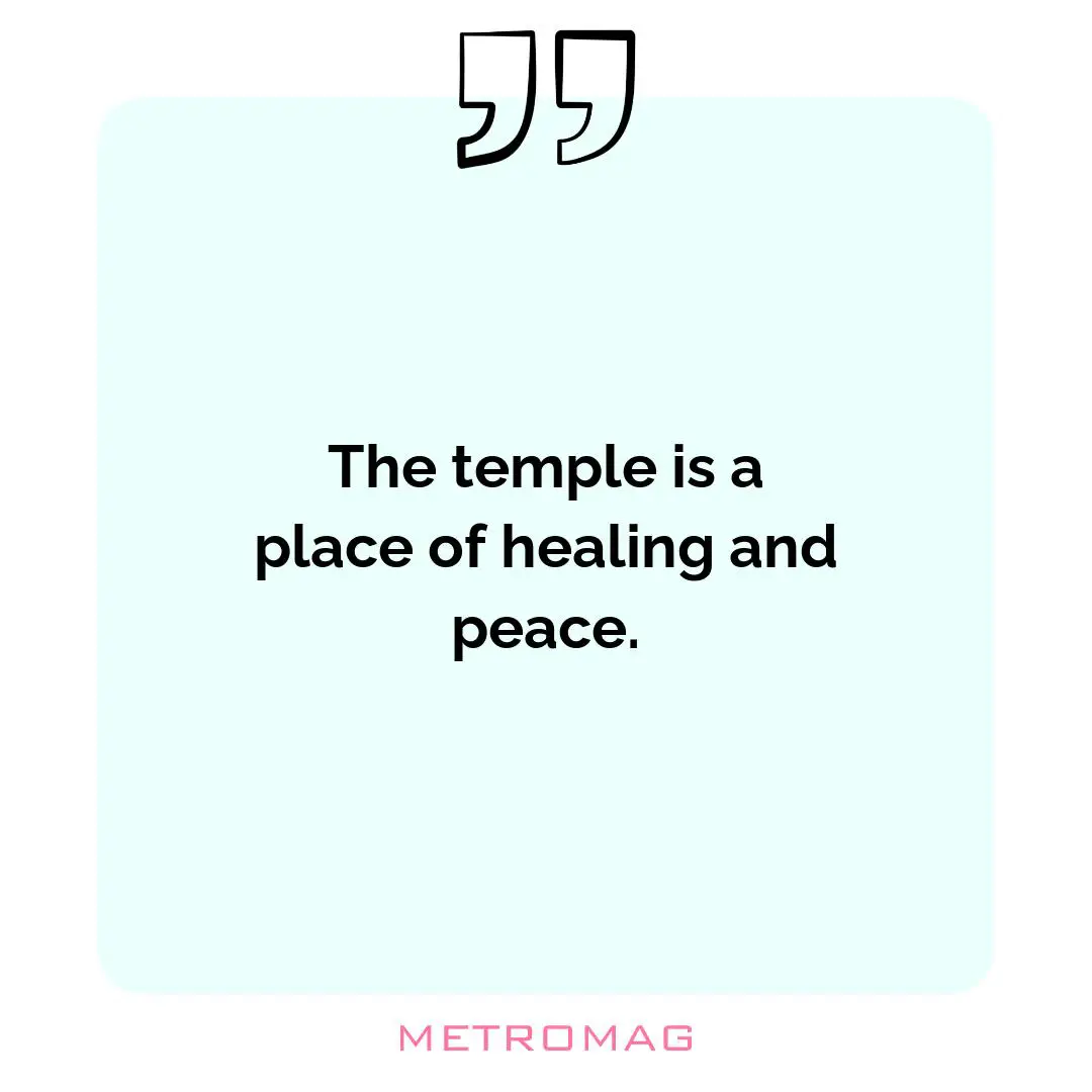The temple is a place of healing and peace.