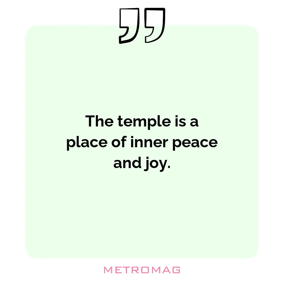 The temple is a place of inner peace and joy.