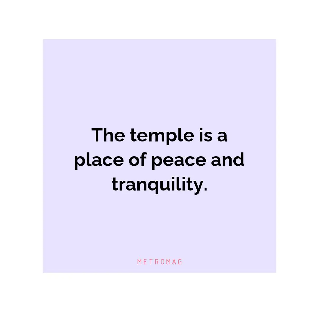 The temple is a place of peace and tranquility.