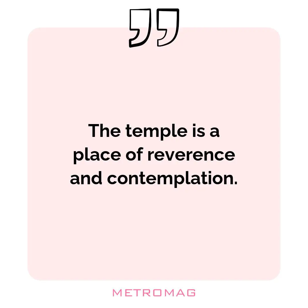 The temple is a place of reverence and contemplation.