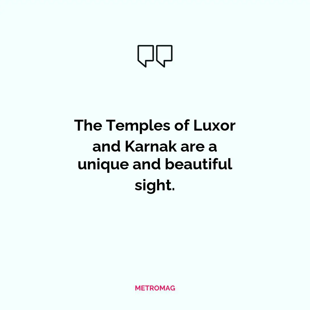 The Temples of Luxor and Karnak are a unique and beautiful sight.