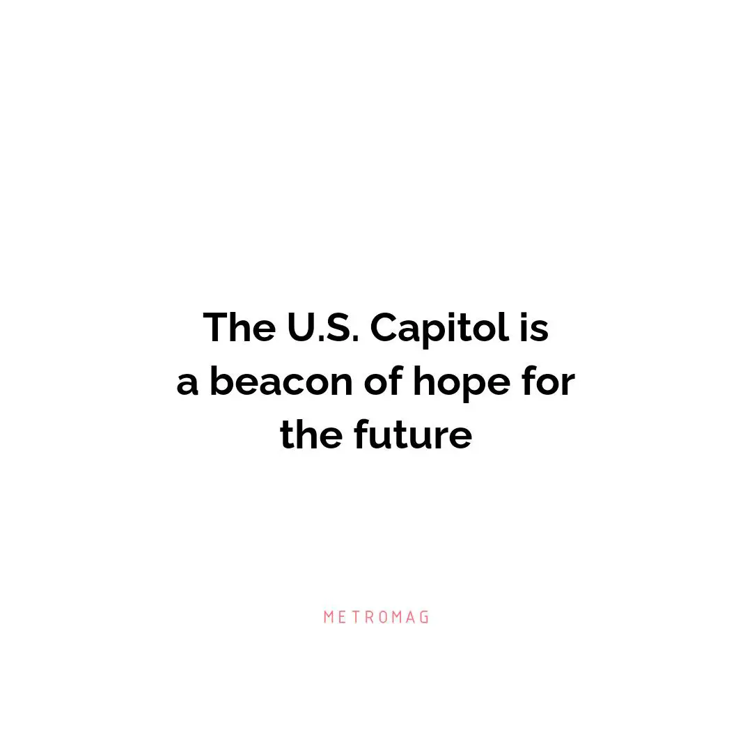 The U.S. Capitol is a beacon of hope for the future