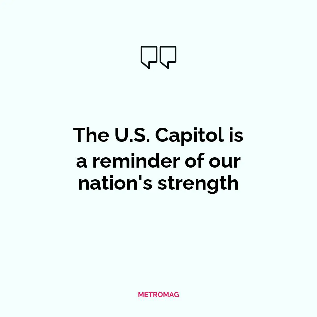 The U.S. Capitol is a reminder of our nation's strength