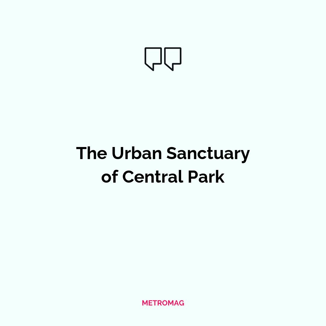 The Urban Sanctuary of Central Park