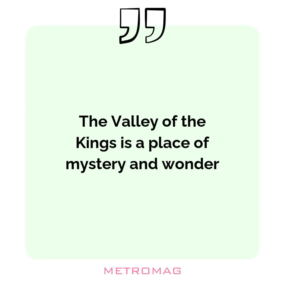 The Valley of the Kings is a place of mystery and wonder