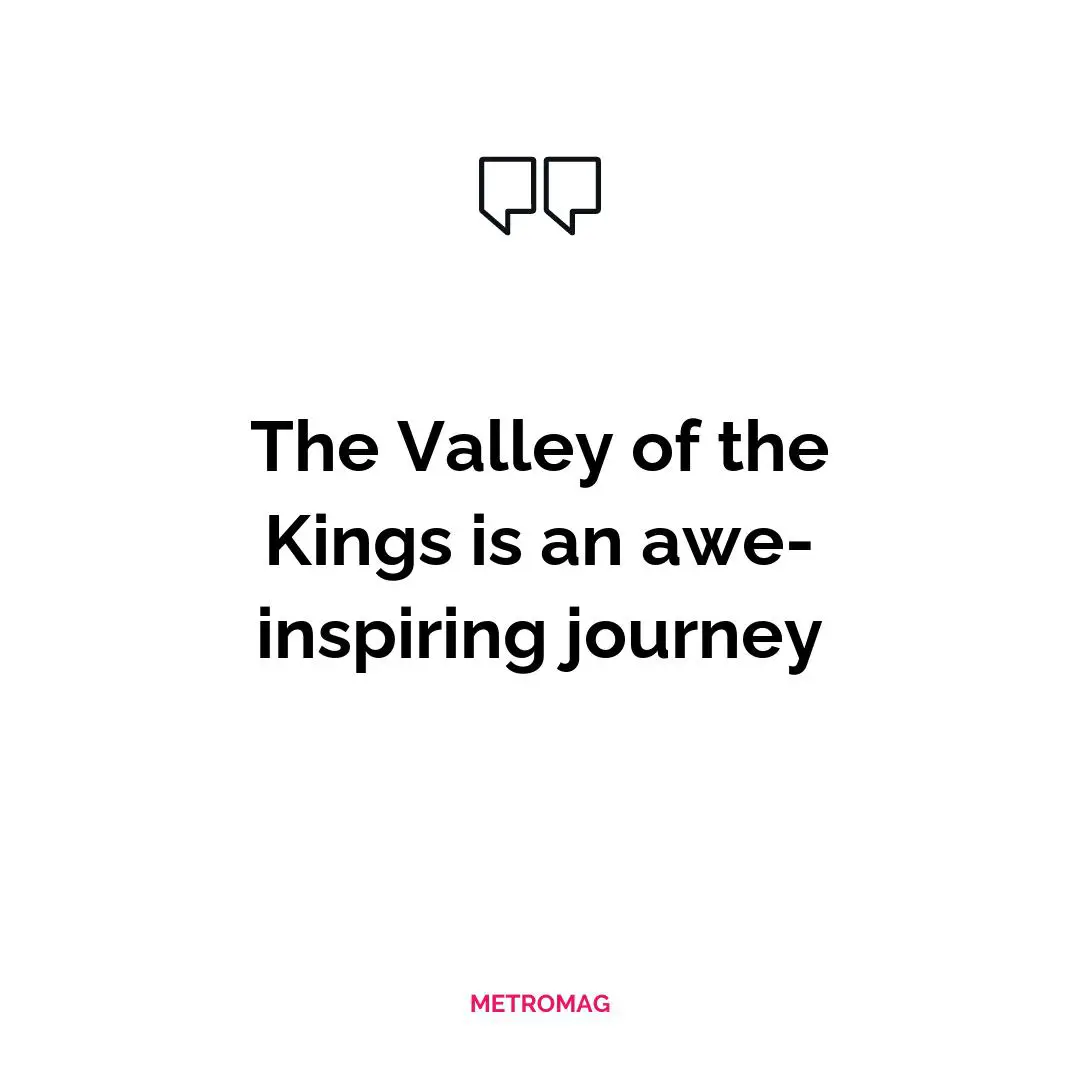 The Valley of the Kings is an awe-inspiring journey
