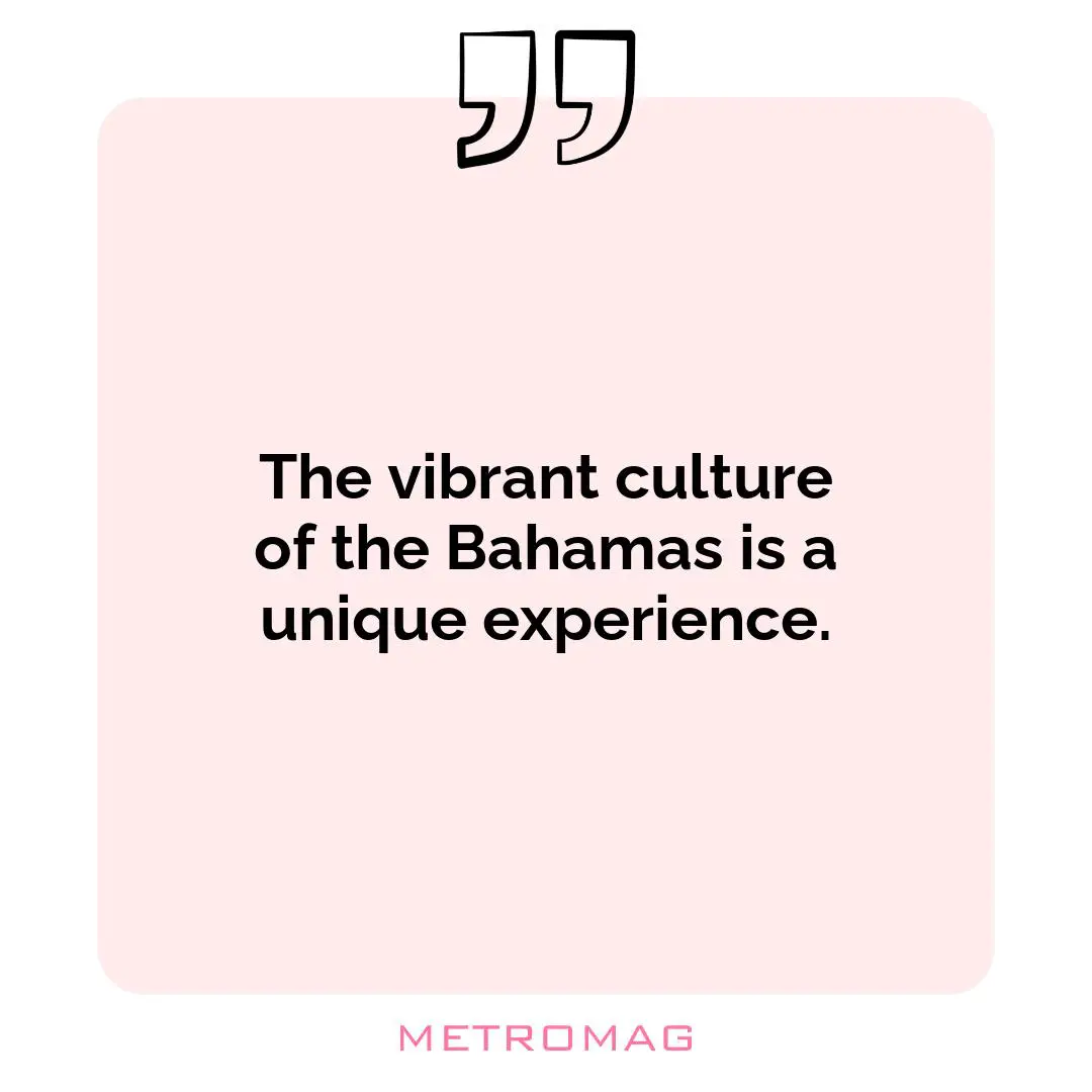 The vibrant culture of the Bahamas is a unique experience.