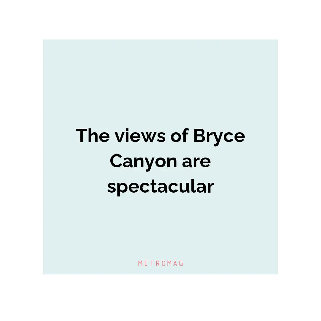 The views of Bryce Canyon are spectacular