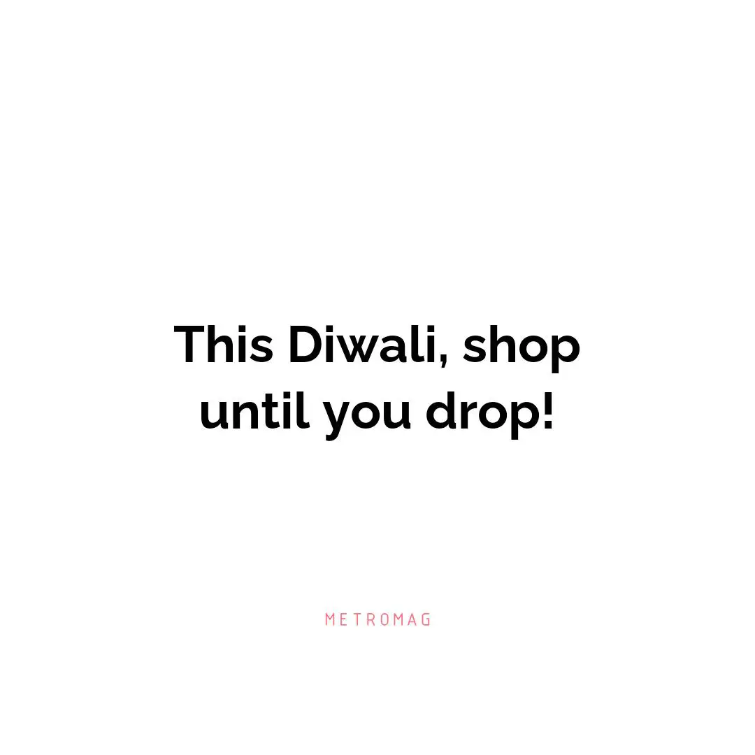 This Diwali, shop until you drop!