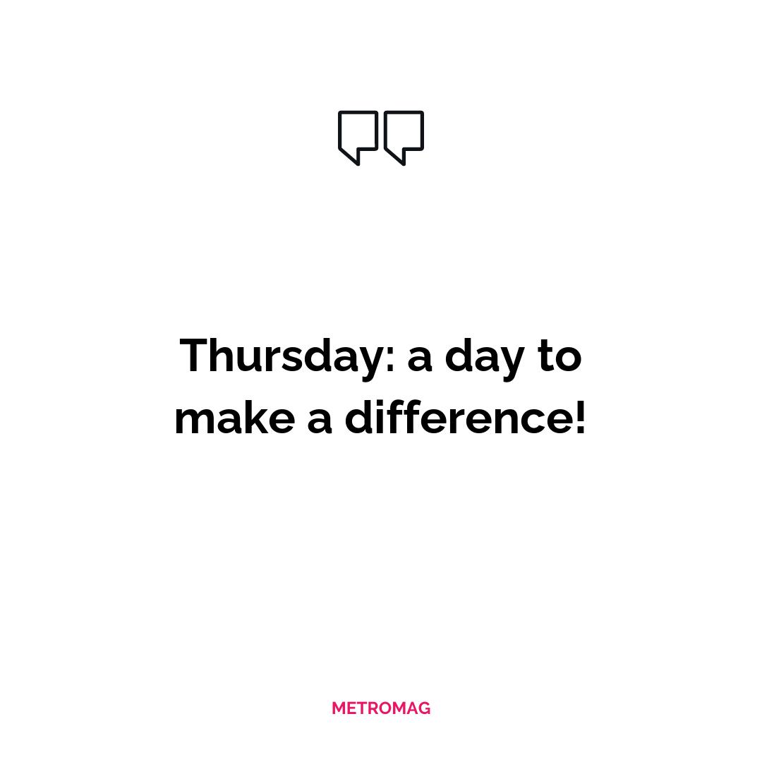 Thursday: a day to make a difference!