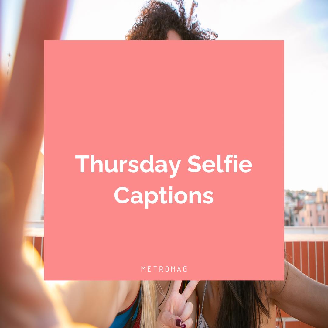 Thursday Selfie Captions