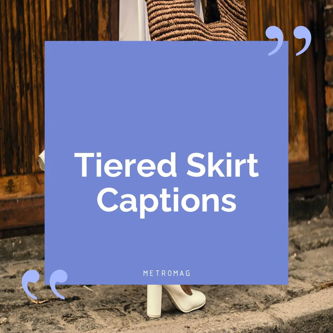 Tiered Skirt Captions