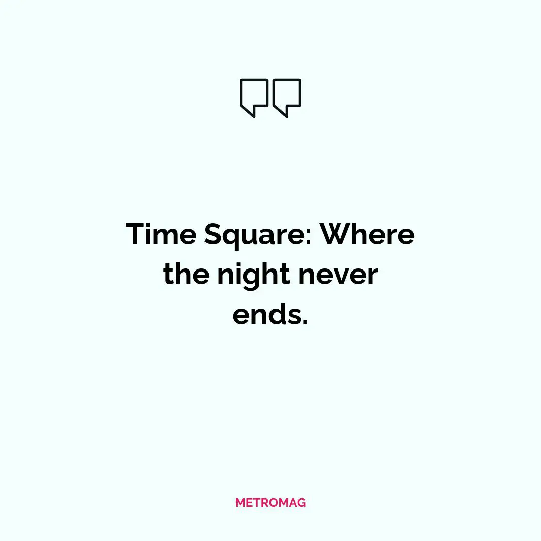 Time Square: Where the night never ends.