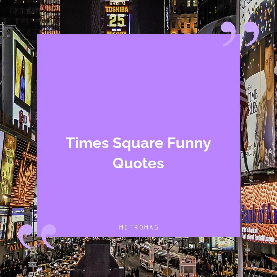 Times Square Funny Quotes