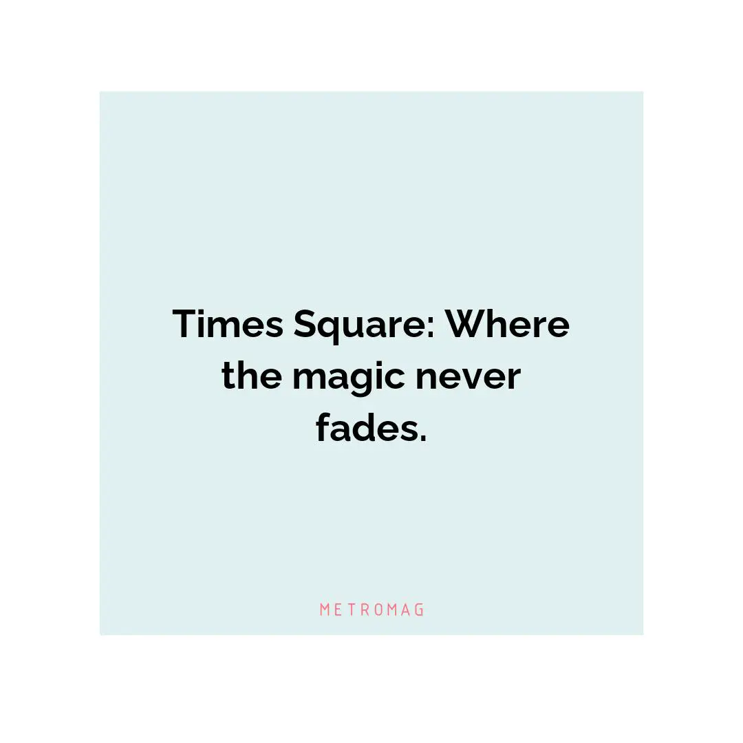 Times Square: Where the magic never fades.