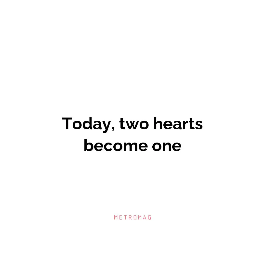 Today, two hearts become one