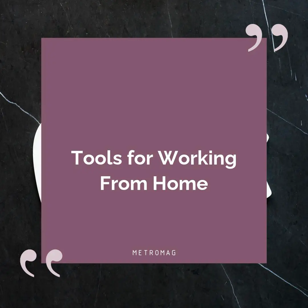 Tools for Working From Home