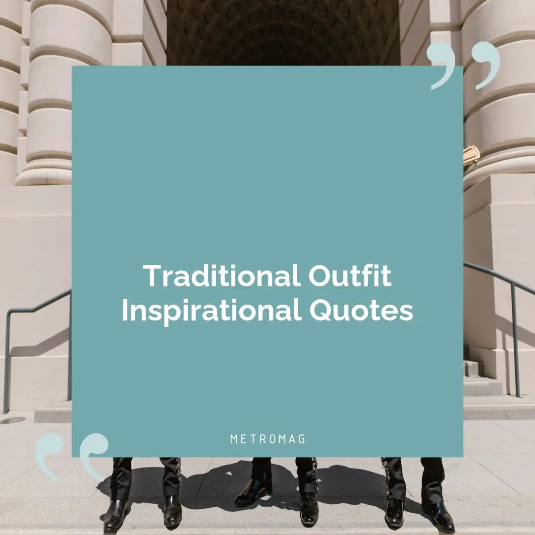Traditional Outfit Inspirational Quotes