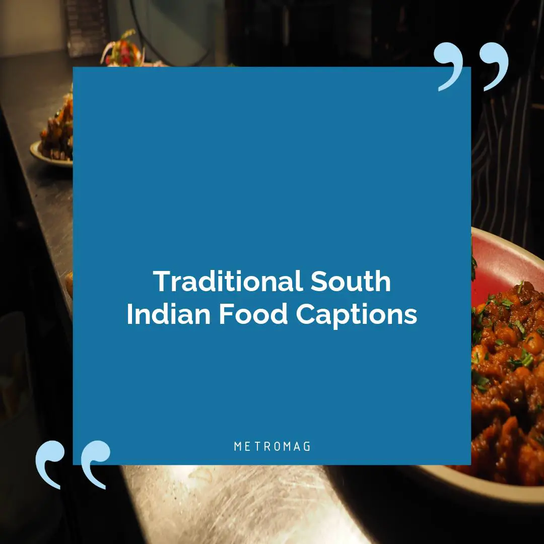 Traditional South Indian Food Captions